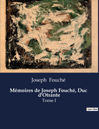 M?moires de Joseph Fouch?, Duc d'Otrante: Tome I