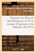 M?moires de Mme de Staal-Delaunay, de M. Le Marquis d'Argenson Et de Madame (?d.1846): , M?re Du R?gent; Suivis d'?claircissements Extraits Des M?moires Du Duc de Saint-Simon