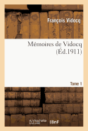 M?moires de Vidocq. Tome 1