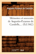 M?moires Et Souvenirs de Augustin-Pyramus de Candolle (?d.1862)