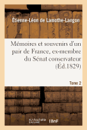 M?moires Et Souvenirs d'Un Pair de France, Ex-Membre Du S?nat Conservateur. Tome 1