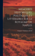 M?moires Historiques, Politiques et litt?raires sur le Royaume de Naples