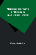 M?moires pour servir ? l'Histoire de mon temps (Tome 8)