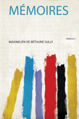 M?moires - Sully, Maximilien De Bethune (Creator)