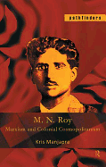 M. N. Roy: Marxism and Colonial Cosmopolitanism