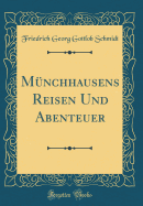 M?nchhausens Reisen Und Abenteuer (Classic Reprint)