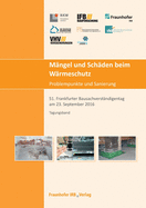 M?ngel und Sch?den beim W?rmeschutz. Problempunkte und Sanierung.: 51. Frankfurter Bausachverst?ndigentag am 23. September 2016.