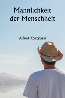 M?nnlichkeit der Menschheit - Korzybski, Alfred