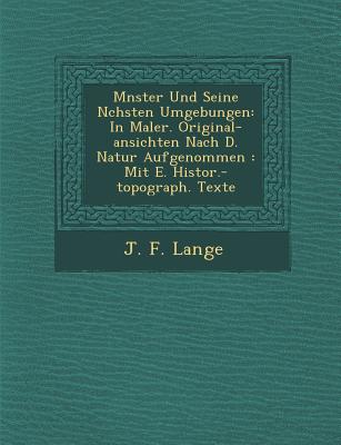 M Nster Und Seine N Chsten Umgebungen: In Maler. Original-Ansichten Nach D. Natur Aufgenommen: Mit E. Histor.-Topograph. Texte - Lange, J F