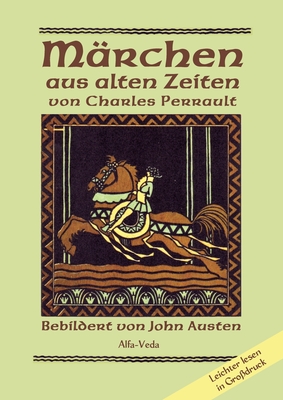 M?rchen aus alten Zeiten: Bebildert von John Austen - Leichter lesen in Gro?druck - Perrault, Charles