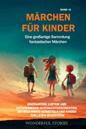 M?rchen f?r Kinder Eine gro?artige Sammlung fantastischer M?rchen. (Band 10): Einzigartige, lustige und entspannende Gutenachtgeschichten, die viele Werte vermitteln und Kinder zum Lesen begeistern.