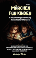 M?rchen f?r Kinder Eine gro?artige Sammlung fantastischer M?rchen. (Band 9): Einzigartige, lustige und entspannende Gutenachtgeschichten, die viele Werte vermitteln und Kinder zum Lesen begeistern.