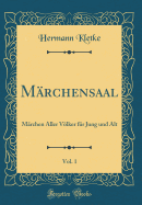 M?rchensaal, Vol. 1: M?rchen Aller Vlker f?r Jung und Alt (Classic Reprint)