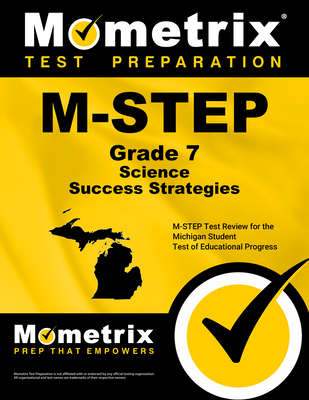 M-Step Grade 7 Science Success Strategies Study Guide: M-Step Test Review for the Michigan Student Test of Educational Progress - Mometrix Science Assessment Test Team (Editor)