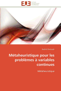 M?taheuristique Pour Les Probl?mes ? Variables Continues: M?taheuristique (Omn. Univ. Europ. ) (French Edition)