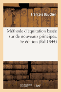 M?thode d'?quitation Bas?e Sur de Nouveaux Principes. 5e ?dition