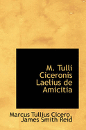 M. Tulli Ciceronis Laelius de Amicitia