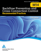 M14 Backflow Prevention and Cross-Connection Control: : Recommended Practices, Fifth Edition