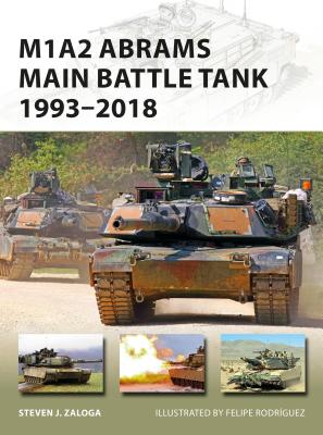 M1A2 Abrams Main Battle Tank 1993-2018 - Zaloga, Steven J