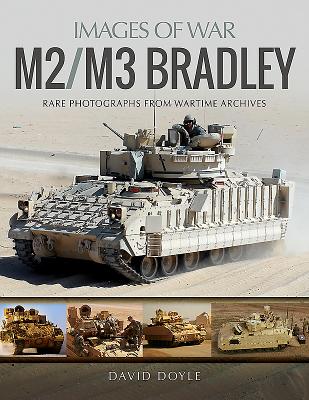 M2/M3 Bradley: Rare Photographs from Wartime Archives - Doyle, David