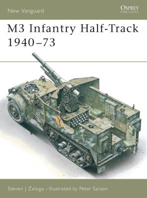 M3 Infantry Half-Track 1940-73 - Zaloga, Steven J, M.A.