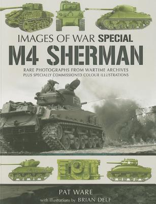 M4 Sherman: Images of War - Ware, Pat, and Delf, Brian