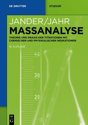 Maanalyse: Theorie Und Praxis Der Titrationen Mit Chemischen Und Physikalischen Indikationen - Jander, Gerhart, and Jahr, Karl-Friedrich, and Schulze, Gerhard (Editor)