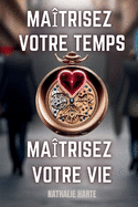 Maîtrisez Votre Temps, Maîtrisez Votre Vie: Routines conscientes et pleine conscience pour une vie plus alignée et productive