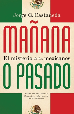 Maana O Pasado / Maana Forever?: El Misterio de Los Mexicanos - Castaeda, Jorge G