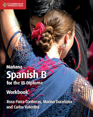 Maana Workbook: Spanish B for the IB Diploma - Contreras, Rosa Parra, and Duraona, Marina, and Valentini, Carlos