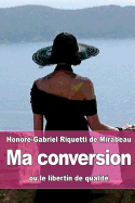 Ma conversion: ou le libertin de qualit