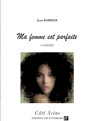 Ma femme est parfaite - Barbier, Jean