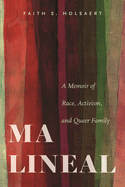 Ma Lineal: A Memoir of Race, Activism, and Queer Family