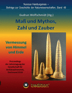 Ma? und Mythos, Zahl und Zauber - Die Vermessung von Himmel und Erde: Tagung der Gesellschaft f?r Arch?oastronomie in Dortmund 2018. Nuncius Hamburgensis; Band 48