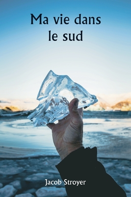 Ma vie dans le sud - Stroyer, Jacob