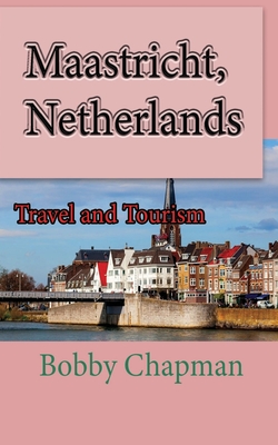 Maastricht, Netherlands: Travel and Tourism - Chapman, Bobby