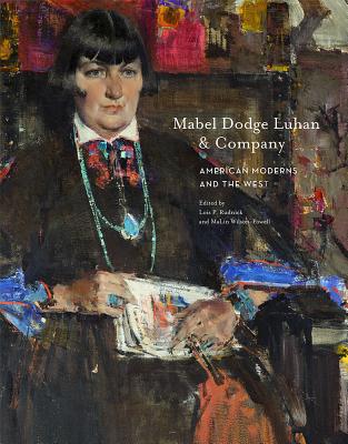 Mabel Dodge Luhan & Company: American Moderns & the West - Rudnick, Lois Palken (Editor), and Wilson-Powell, Malin (Editor), and Corn, Wanda M (Introduction by)