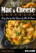 Mac and Cheese Cookbook: Easy Step by Step Recipes of Mac & Cheese