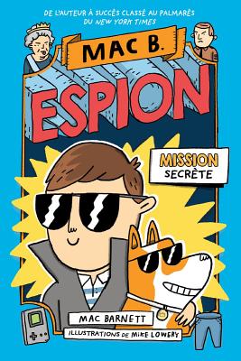 Mac B. Espion: N 1 - Mission Secrte - Barnett, Mac