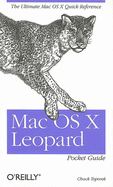 Mac OS X Leopard Pocket Guide: The Ultimate Mac OS X Quick Reference Guide