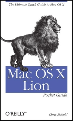 Mac OS X Lion Pocket Guide: The Ultimate Quick Guide to Mac OS X - Seibold, Chris
