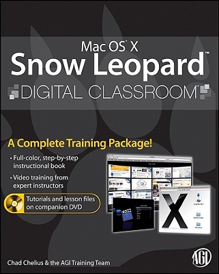 Mac OS X Snow Leopard Digital Classroom - Chelius, Chad, and AGI Creative Team