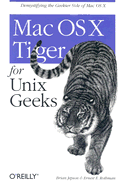 Mac OS X Tiger for Unix Geeks - Jepson, Brian, and Rothman, Ernest E, PH.D.