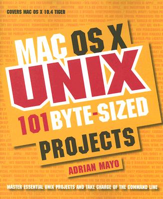 Mac OS X Unix 101 Byte-Sized Projects - Mayo, Adrian