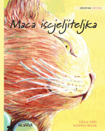 Maca iscjeljiteljka: Croatian Edition of The Healer Cat