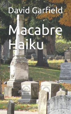 Macabre Haiku - Garfield, David