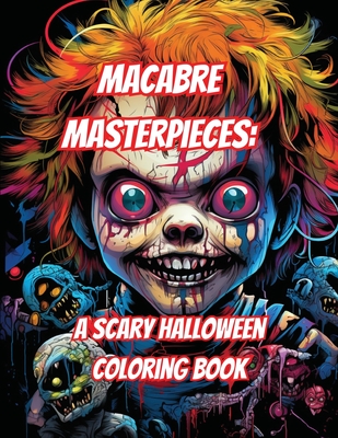 Macabre Masterpieces: A Scary Halloween Coloring Book - Farrell, Christopher