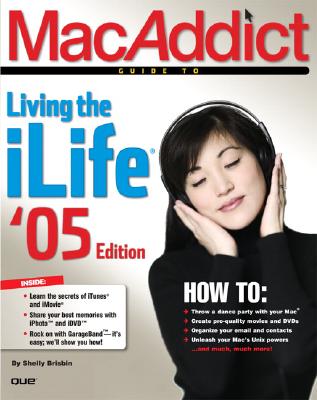 MacAddict Guide to Living the ilife - Brisbin, Shelly