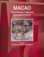 Macao Export-Import, Trade and Business Directory Volume 1 Strategic Information and Contacts