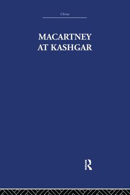 Macartney at Kashgar: New Light on British, Chinese and Russian Activities in Sinkiang, 1890-1918 - Nightingale, Pamela, and Skrine, C.P.